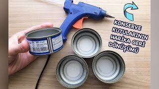 HARİKA BİR GERİ DÖNÜŞÜM FİKRİ  Konserve Teneke Kutularının Geri Dönüşümü  How to Recycle Tin Can [upl. by Julie]