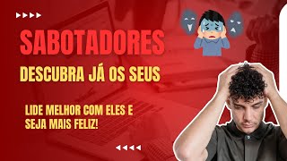 Sabotadores Internos Aprenda a lidar com os seus [upl. by Consalve893]