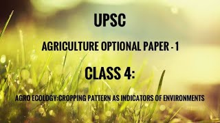 Class 4 Agro ecologyCropping pattern as indicators of environments upsc bhanuupsc cse agbsc [upl. by Anile716]