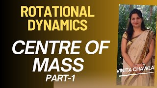 ROTATIONAL DYNAMICS Centre of Mass1 centreofmass rotationaldynamics rotationalmotion [upl. by Dachi]