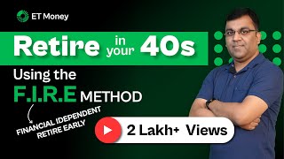 How To RETIRE EARLY In Your 40s Using The FIRE METHOD  Financial Independence  ET Money [upl. by Alat58]