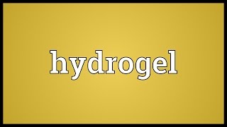 Hydrogel Meaning [upl. by Neeruam752]