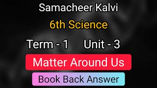 Matter Around Us  Book Back  Unit 3  Term 1  6th Standard Science  Samacheer Kalvi [upl. by Wolgast]