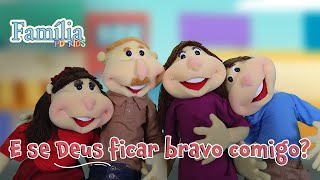 E se Deus ficar bravo comigo  Família PD Kids Devocional com fantoches [upl. by Durkee]