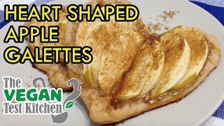 Individual Heart Shaped Apple Galettes  The Vegan Test Kitchen [upl. by Cad]