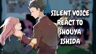 Silent Voice React To Ishida Shouya  Gacha React  ᴱᴺᴳ ᴿᵁ [upl. by Bull]