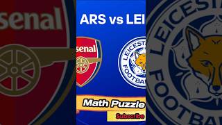 Arsenal Vs Leicester City in Premier League Math Challenge [upl. by Sirenay]