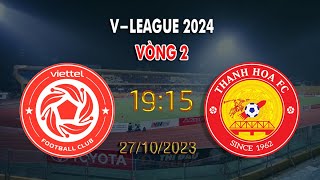 🔴BÌNH LUẬN TRỰC TIẾP VIETTEL VS THANH HÓA VÒNG 2 VLEAGUE 2024 [upl. by Eltotsira]