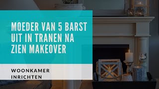 Woonkamer Inrichten Moeder Van 5 Barst Uit In Tranen Na Makeover Woonkamer [upl. by Pigeon]