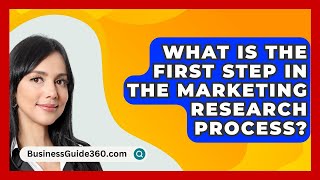 What Is The First Step In The Marketing Research Process  BusinessGuide360com [upl. by Groome913]