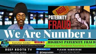 Shocking Discovery Jamaica Tops Global Chart For Paternity Fraud In New Report  Deep Roots Tv [upl. by Suoivatnod559]