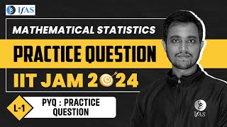 IIT JAM Mathematical Statistics 2024  Mathematical Statistics Practice Questions L1 [upl. by Kavita]