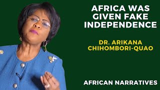 Africa Was Given Fake Independence  Colonialists Still Control Africa  Dr Arikana ChihomboriQuao [upl. by Jordanson]