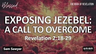 Exposing Jezebel A Call to Overcome  Revelation 21829 [upl. by Yak]