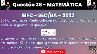 Qual é a solução da seguinte inequação 2−5𝑥𝑥1 ≤ −1 IBFC Questão 38  SECBA [upl. by Cleveland390]