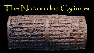 The Nabonidus Cylinder The Book of Daniel and an Almost Forgotten King [upl. by Eerrehs729]