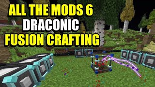 Ep121 Draconic Fusion Crafting  Minecraft All The Mods 6 Modpack [upl. by Schifra]