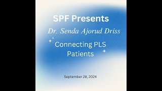 Connecting with PLS Patients Featuring Dr SendaAjorud Driss [upl. by Penoyer]