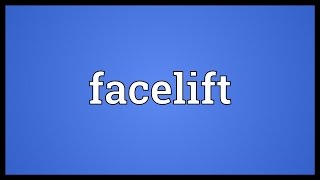 Facelift Meaning [upl. by Miett]