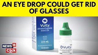 PresVu Eye Drop New Eye Drops That Could Eliminate The Need For Glasses Approved In India  N18G [upl. by Garlanda]