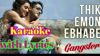 Thik Emon Ebhabe  Karaoke with Lyrics  Arijit Singh  Gangster  Mimi  Yash  ঠিক এমন এভাবে [upl. by Elletsyrk]