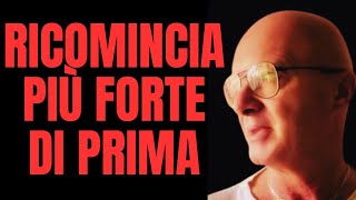 RICOMINCIA PIÙ FORTE DI PRIMA [upl. by Naoj]