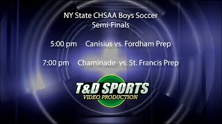 11824 NY State CHSAA Boys Soccer SemiFinals game 5pm amp 7pm SJU T amp D Sports Video Productions [upl. by Ogirdor43]