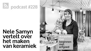 Keramiek maken met Nele Samyn van Clayobscuur  podcast Beginnen met erfgoed 228 op ikwashierlive [upl. by Bianca962]