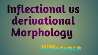 Inflectional vs derivational Morphology [upl. by Faxun15]