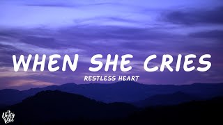 Restless Heart  When She Cries Lyrics [upl. by Ennaxxor]