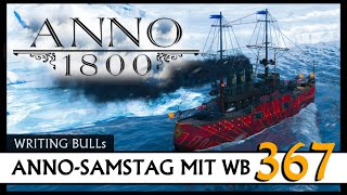 Anno 1800 AnnoSamstag mit WB 367 Deutsch [upl. by Daria640]