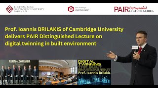 PAIR Distinguished Lecture by Professor Ioannis BRILAKIS on 8 Mar 2024 [upl. by Eeliah]