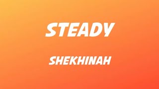 Shekhinah  Steady Lyrics [upl. by Anilag]