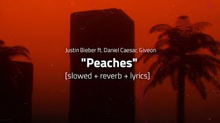 Justin Bieber  Peaches 𝙎𝙡𝙤𝙬𝙚𝙙  𝙍𝙚𝙫𝙚𝙧𝙗  𝙇𝙮𝙧𝙞𝙘𝙨 ft Daniel Caesar Giveon [upl. by Aihseken]