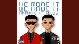 We Made It feat Flow G [upl. by Leidag]