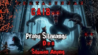 PERTARUNGAN PRABU SILIWANGI DAN SILUMAN ANJING KEGELAPAN [upl. by Cleary]