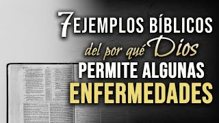 7 Ejemplos Bíblicos del por qué Dios permite enfermedades [upl. by Afesoj]