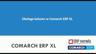 Dostosowanie kolumn w Comarch ERP XL [upl. by Aicekat674]