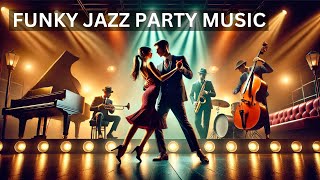 Funky Jazz Party  Elevate Your Mood with These Hot Jazz Tracks  Jazz Music for Party [upl. by Johns301]