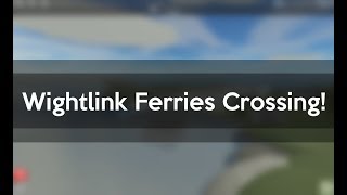 Roblox I Wightlink Ferries Crossing [upl. by Aubrie112]