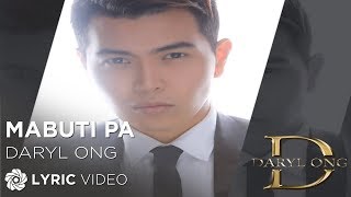 Mabuti Pa  Daryl Ong Lyrics [upl. by Htebilil]