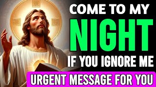 GOD MESSAGE ➡️ THIS IS YOUR LAST NIGHT IF YOU IGNORE ME  URGENT MESSAGE FOR YOU lawofattraction [upl. by Hicks581]