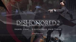 Dishonored 2  Main Theme Daniel Licht [upl. by Halfdan689]