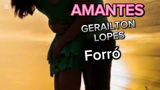 AMANTES EM RITMO DE FORRÓ GERAILTON LOPES [upl. by Retsof216]