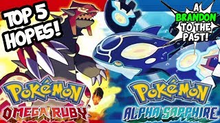 Top 5 Hopes For Pokemon Omega Ruby and Alpha Sapphire [upl. by Anidam16]