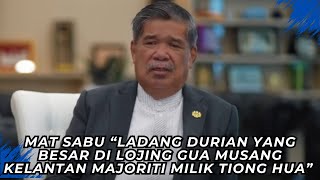 MAT SABU “LADANG DURIAN YANG BESAR DI LOJING GUA MUSANG KELANTAN MAJORITI MILIK TIONG HUA” [upl. by Ruel]