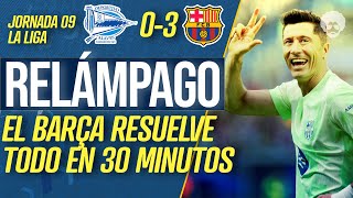 🤩😎 EL BARÇA SOLO NECESITÓ MEDIA HORA Y GOLEÓ  ALAVÉS 03 BARÇA [upl. by Nimrak565]