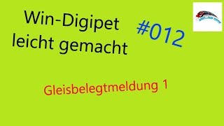 WinDigipet leicht gemacht 012  Gleisbelegtmeldung 1  so [upl. by Nomelc]