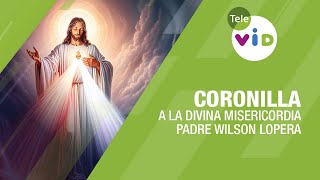 Coronilla de la Divina Misericordia con el Padre Wilson Lopera  Tele VID DivinaMisericordia [upl. by Seton]