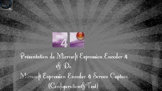 Présentation du logiciel microsoft expression encoder 4 logiciel de montage et logiciel de capture [upl. by Donielle]